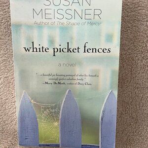 White Picket Fences by Susan Meissner